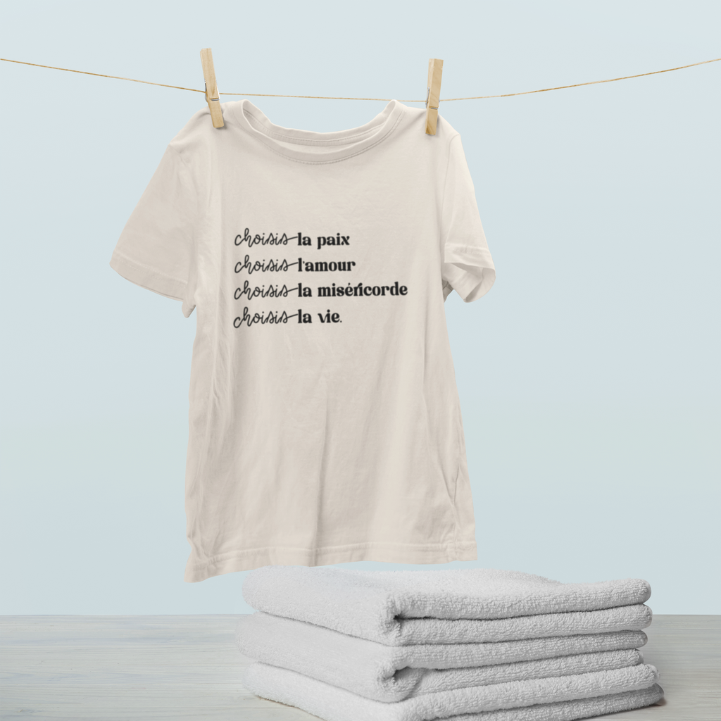 Choisis la paix, choisis l'amour, choisis la miséricorde, choisis la vie / t-shirt pro-vie